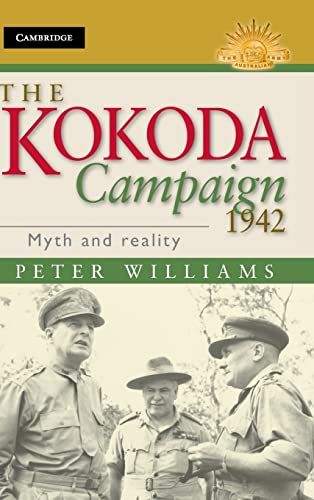 The Kokoda Campaign 1942: Myth and Reality (Australian Army History Series)